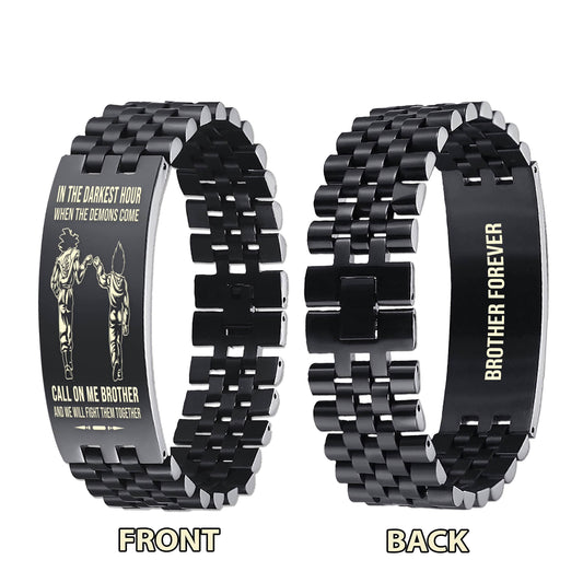 PC Brother Forever Customizable engraved brother bracelet double sided gift from brother, in the darkest hour, When the demons come call on me brother and we will fight them together