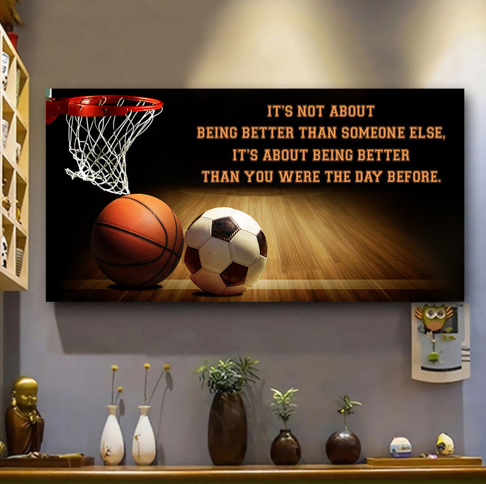 basketball soccer it is not about being better than someone else it is about being better than you were the day before