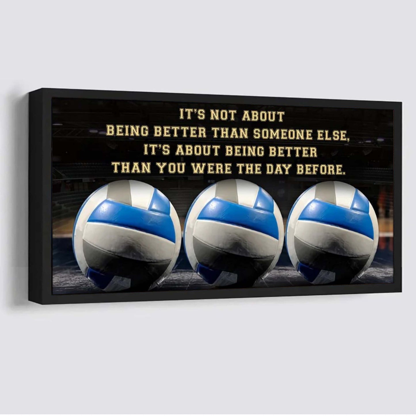 volleyball 2 it is not about being better than someone else it is about being better than you were the day before