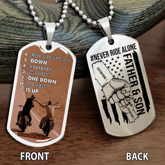 Personalized Double Side Graphic Dog Tag Father And Son Never Ride Alone - When Life Gets You Down Remember It's Only One Down The Rest Is Up