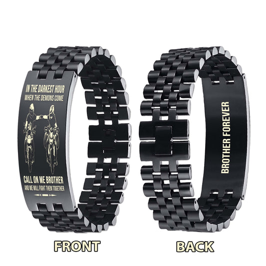 Biker brother Forever Customizable engraved brother bracelet double sided gift from brother, in the darkest hour, When the demons come call on me brother and we will fight them together