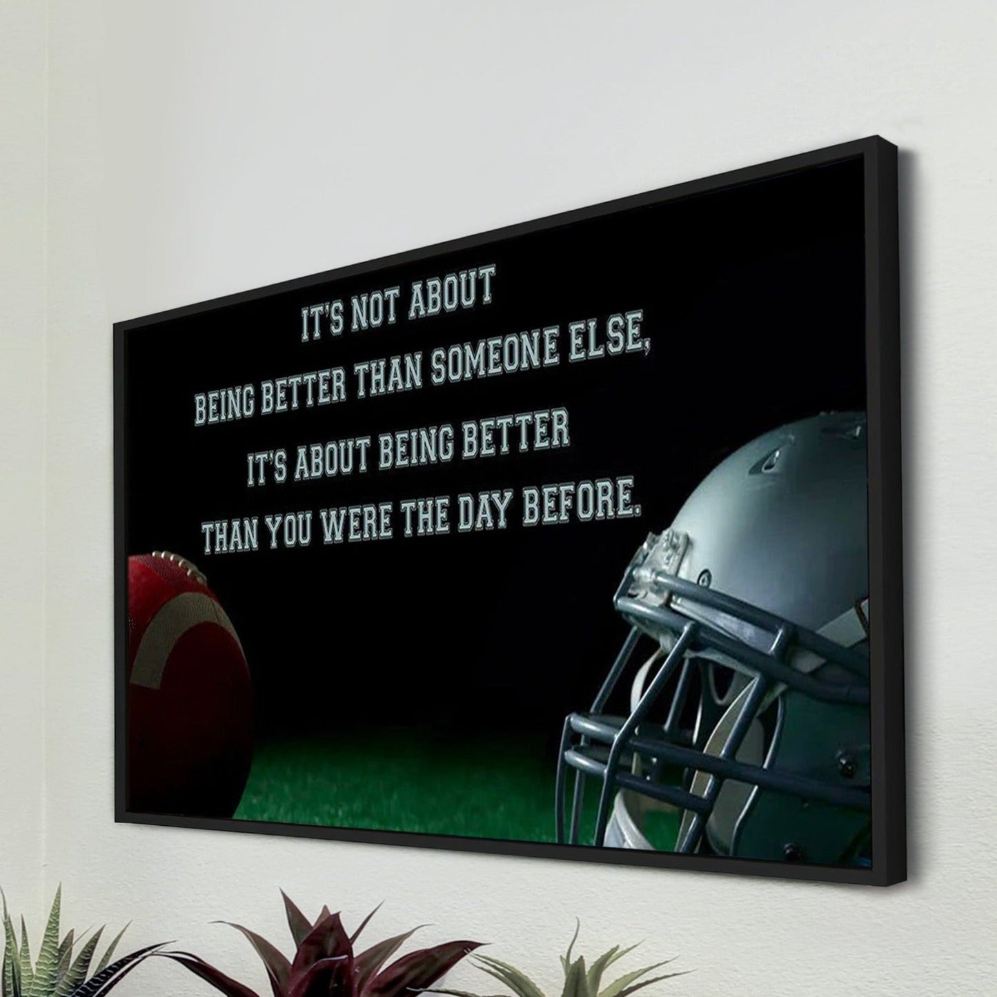 american football customizable poster canvas - it is not about better than someone else, it is about being better than you were the day before