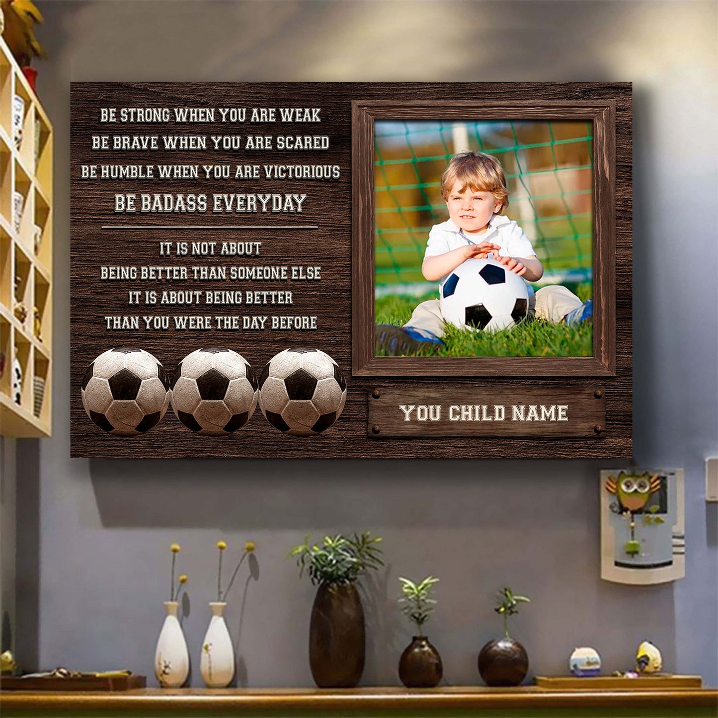 soccer personalized picture and name be strong when you are weak be badass everyday it's not about being better than someone else it's about being better than you were the day before