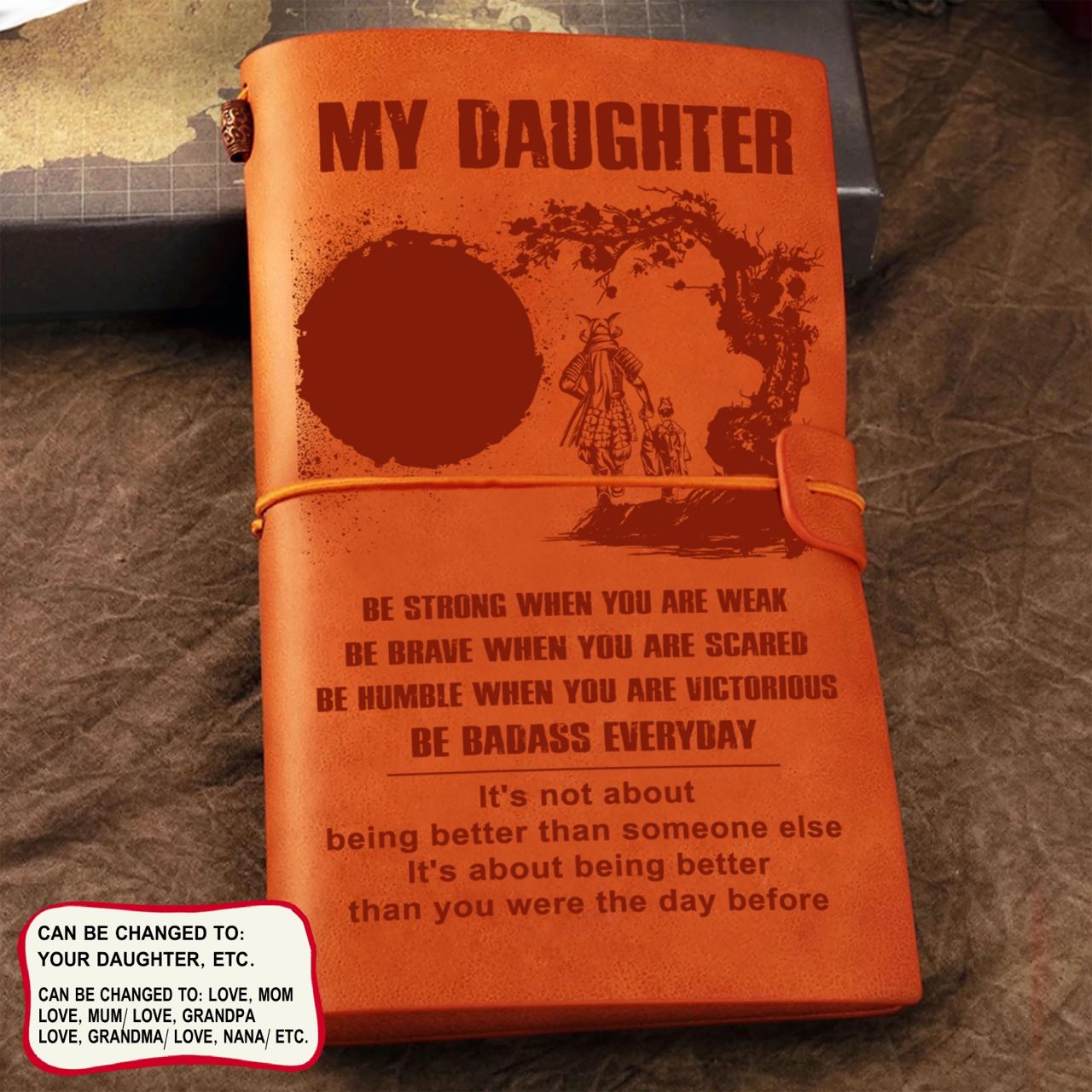 samurai leather journal notebook gifts from dad mom to daughter, be strong be brave be humble, it is not about better than someone else, it is about being better than you were the day before