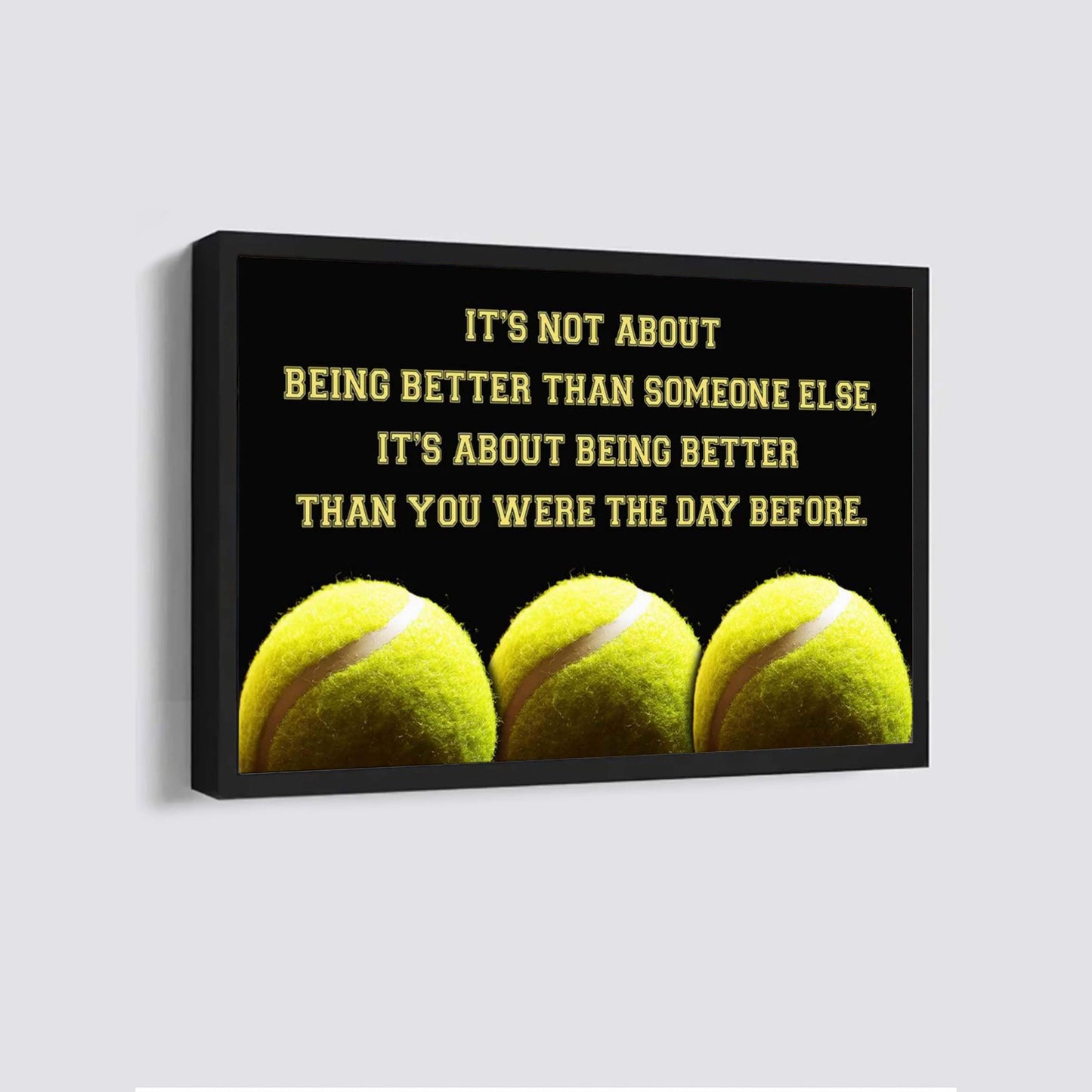 tennis customizable poster canvas - it is not about better than someone else, it is about being better than you were the day before