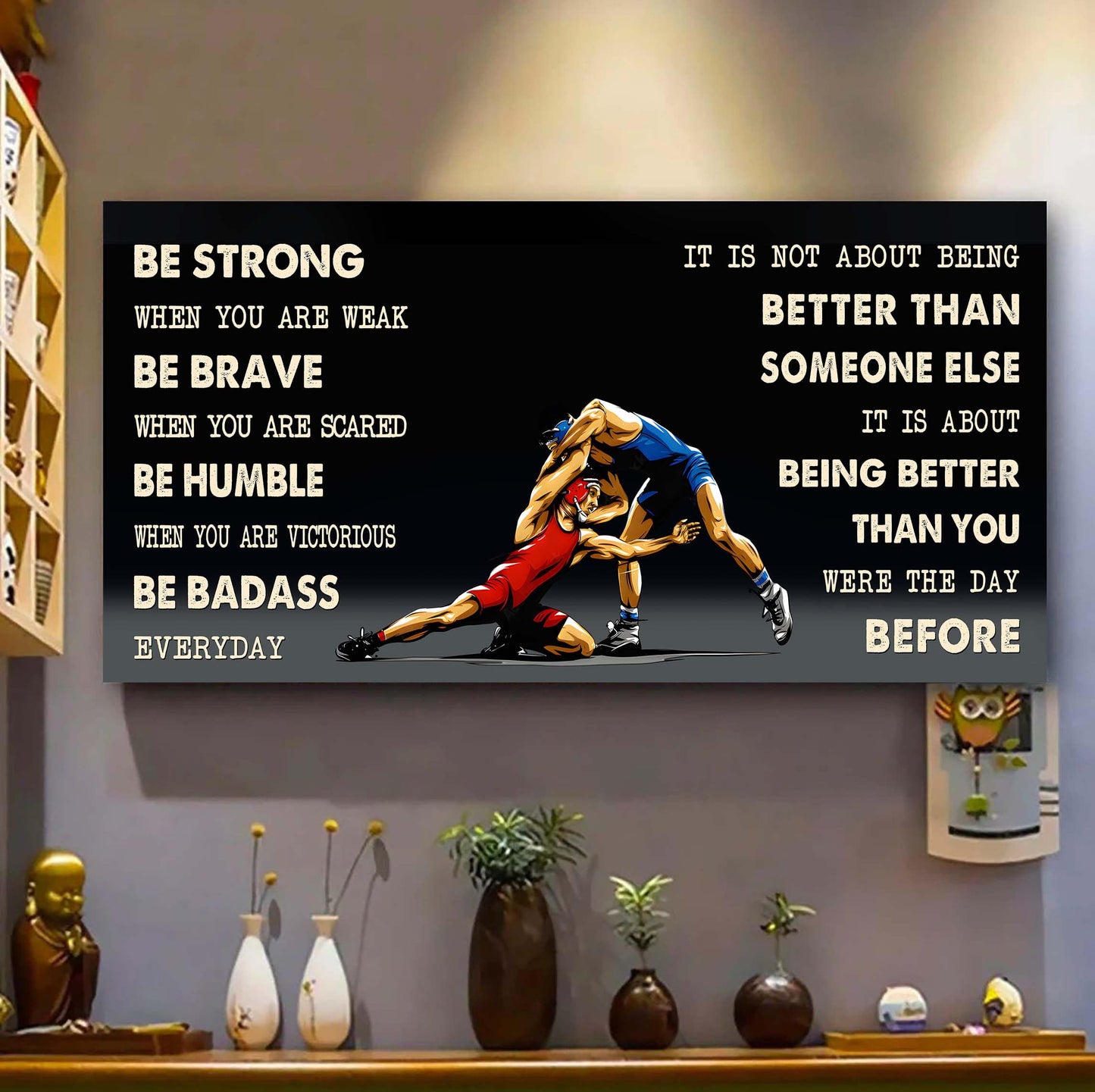 wrestling poster it is not about being better than someone else - be strong when you are weak