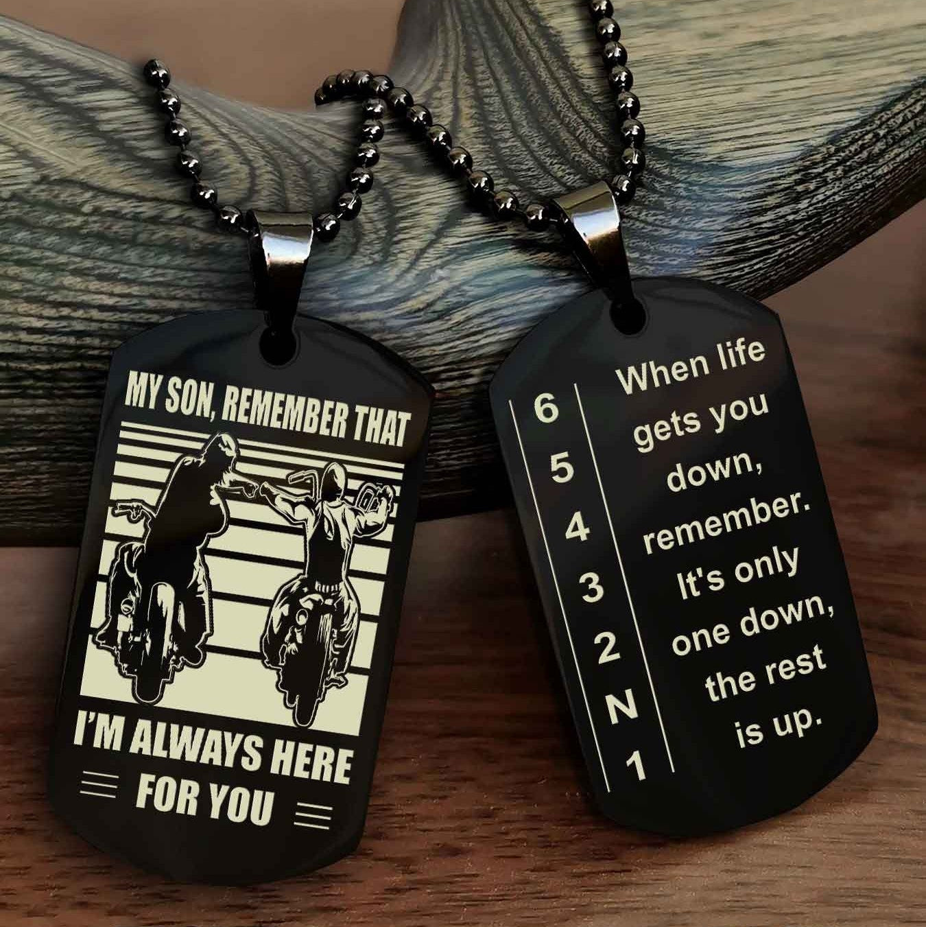 Biker Double side Dog tag to Son-When life gets you down, remember. It’s only one down, the rest is up