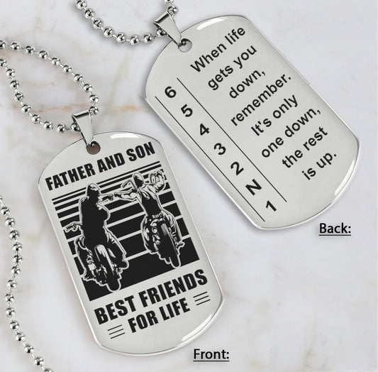 Biker Dog tag to Son-When life gets you down, remember. It’s only one down, the rest is up.