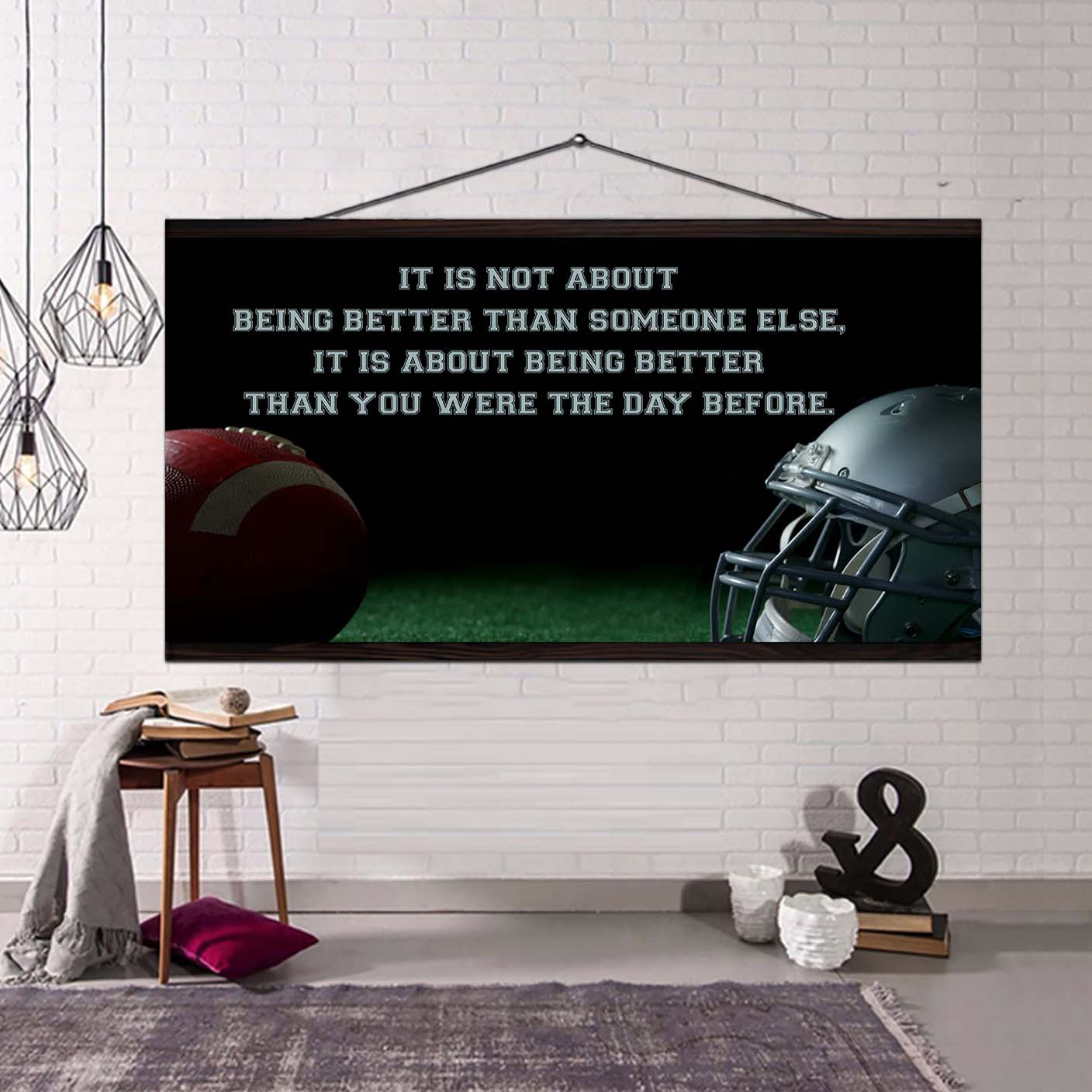 american football it is not about being better than someone else it is about being better than you were the day before