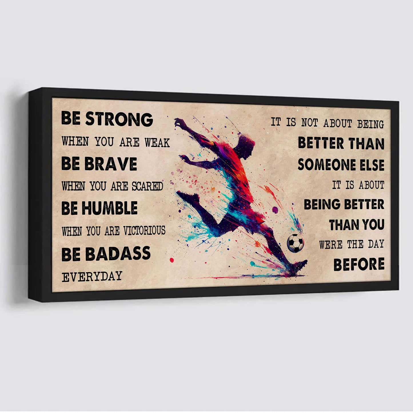 water color soccer poster canvas it is not about being better than someone else - be strong when you are weak be badass everyday