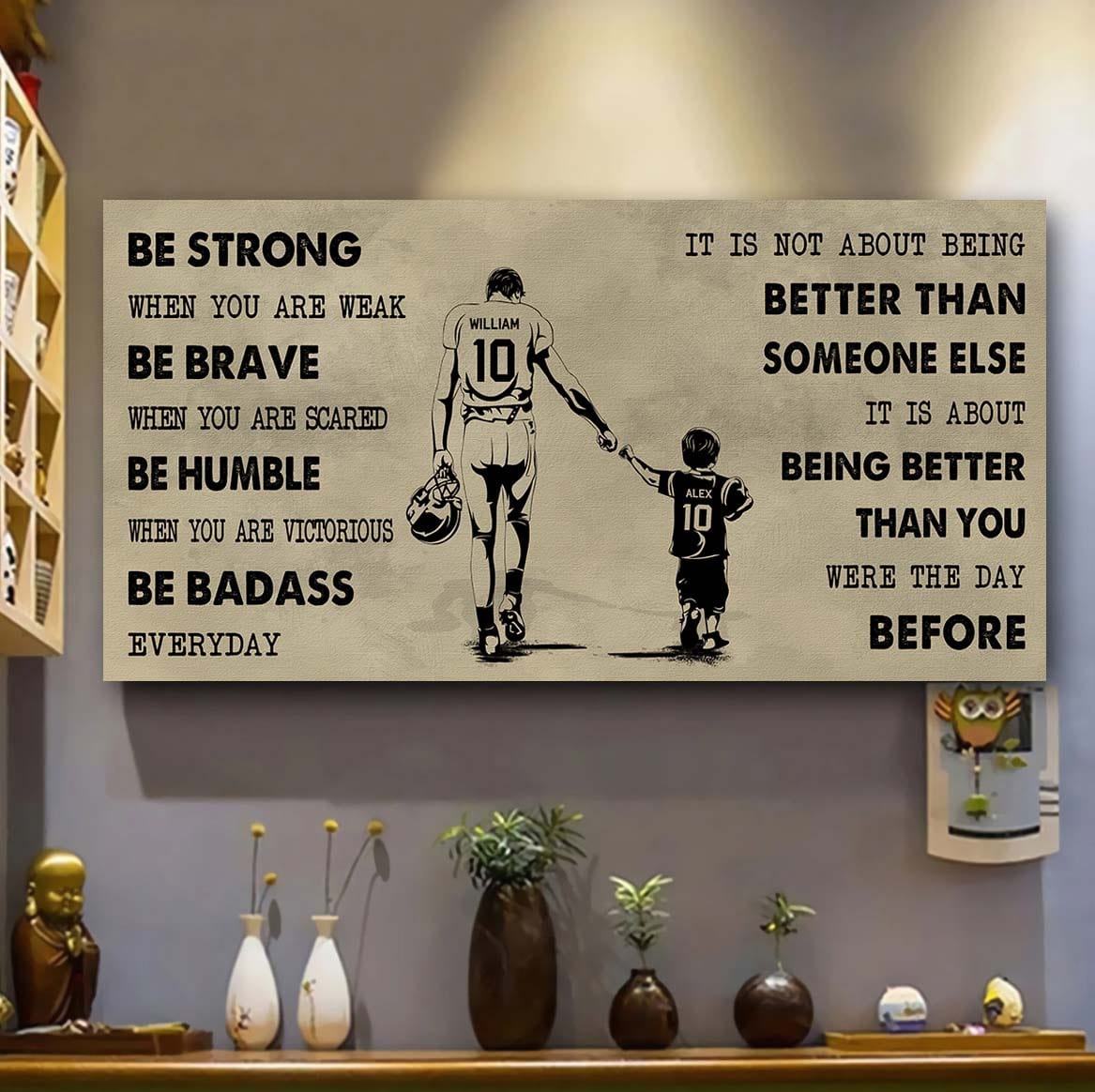 american football poster canvas from dad to son be strong when you are weak - it is not about being better than someone else