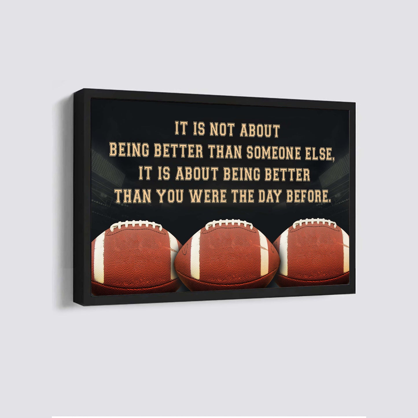 american football customizable poster canvas - it is not about better than someone else, it is about being better than you were the day before