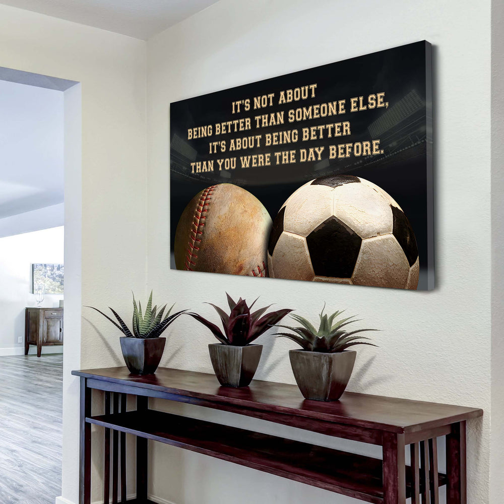 soccer baseball customizable poster canvas - it is not about better than someone else, it is about being better than you were the day before