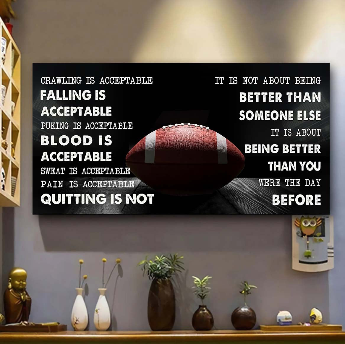 american football canvas quiting is not- it is not about being better than someone else