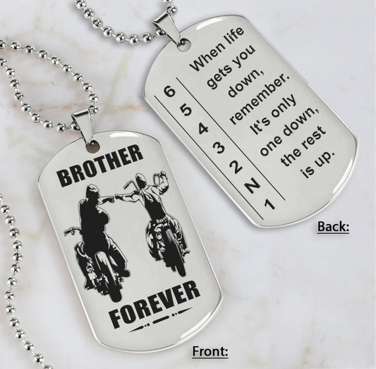 Biker Dog tag to Son-When life gets you down, remember. It’s only one down, the rest is up.