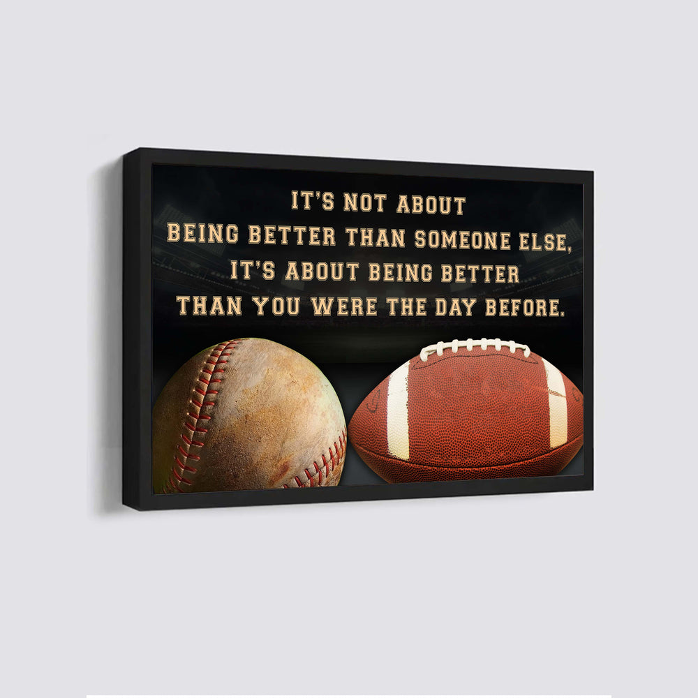 american football and baseball customizable poster canvas - it is not about better than someone else, it is about being better than you were the day before