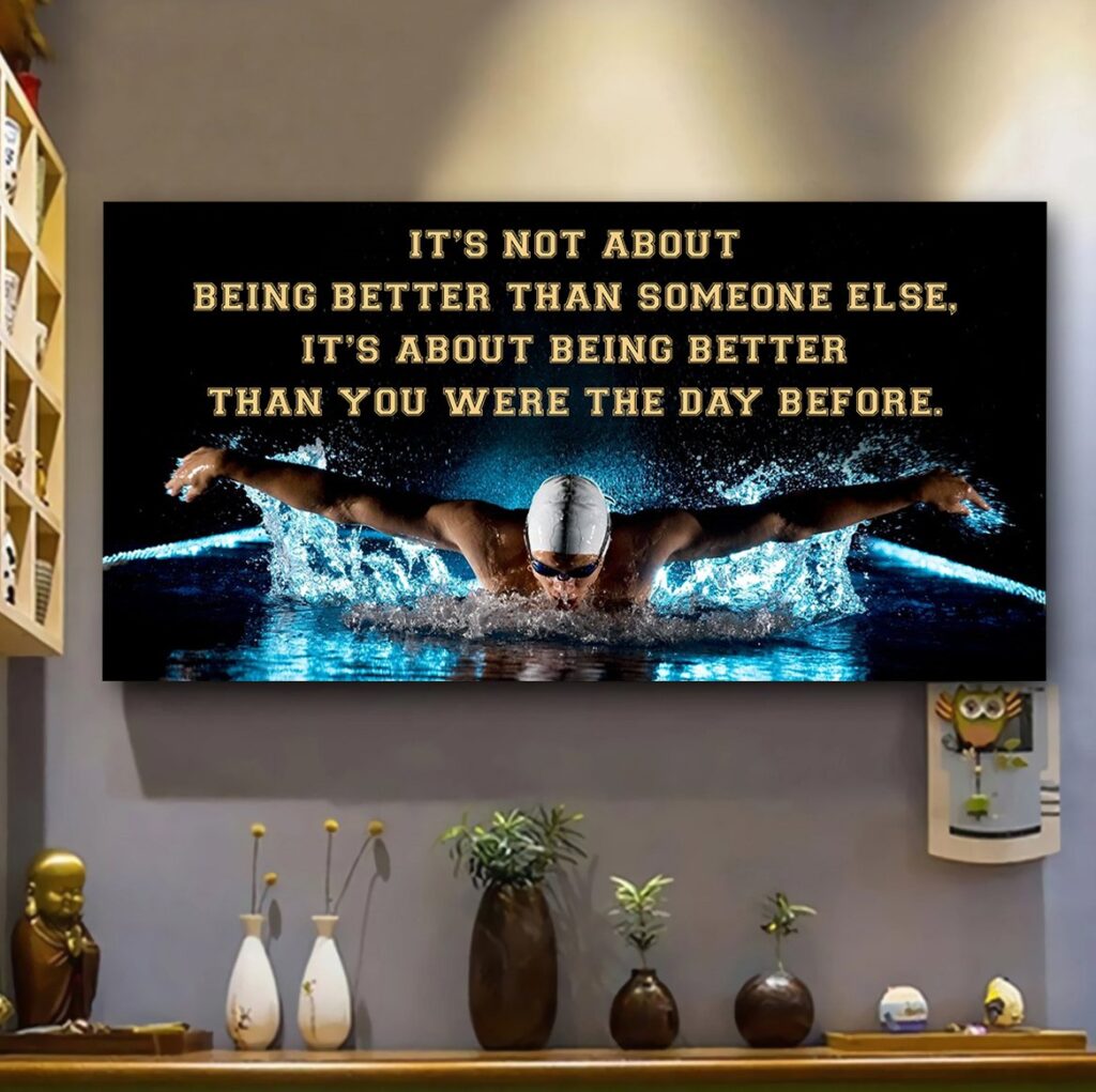 swimming it is not about being better than someone else it is about being better than you were the day before