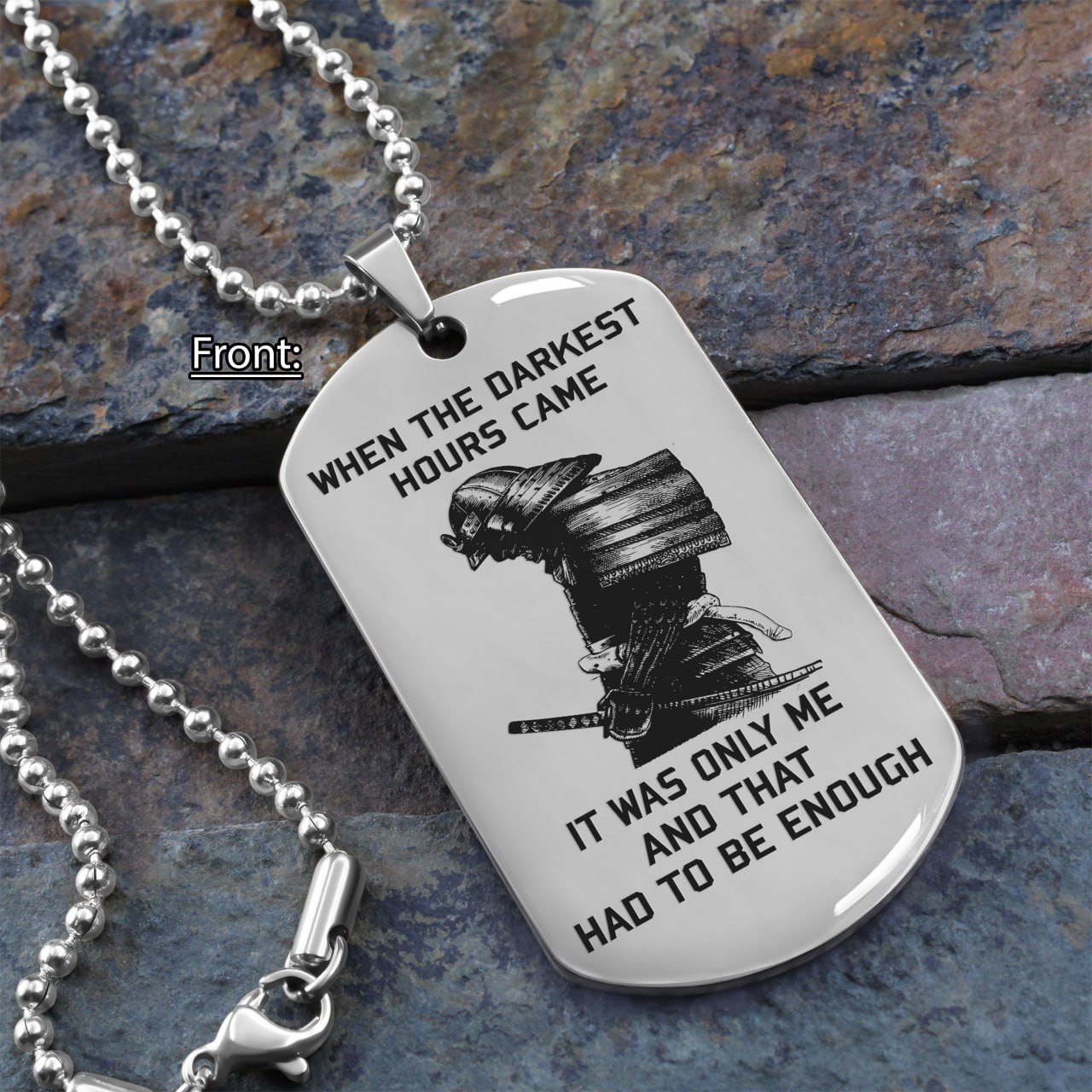 samurai one side dog tag when the darkest hours came, it was only me and that had to be enough