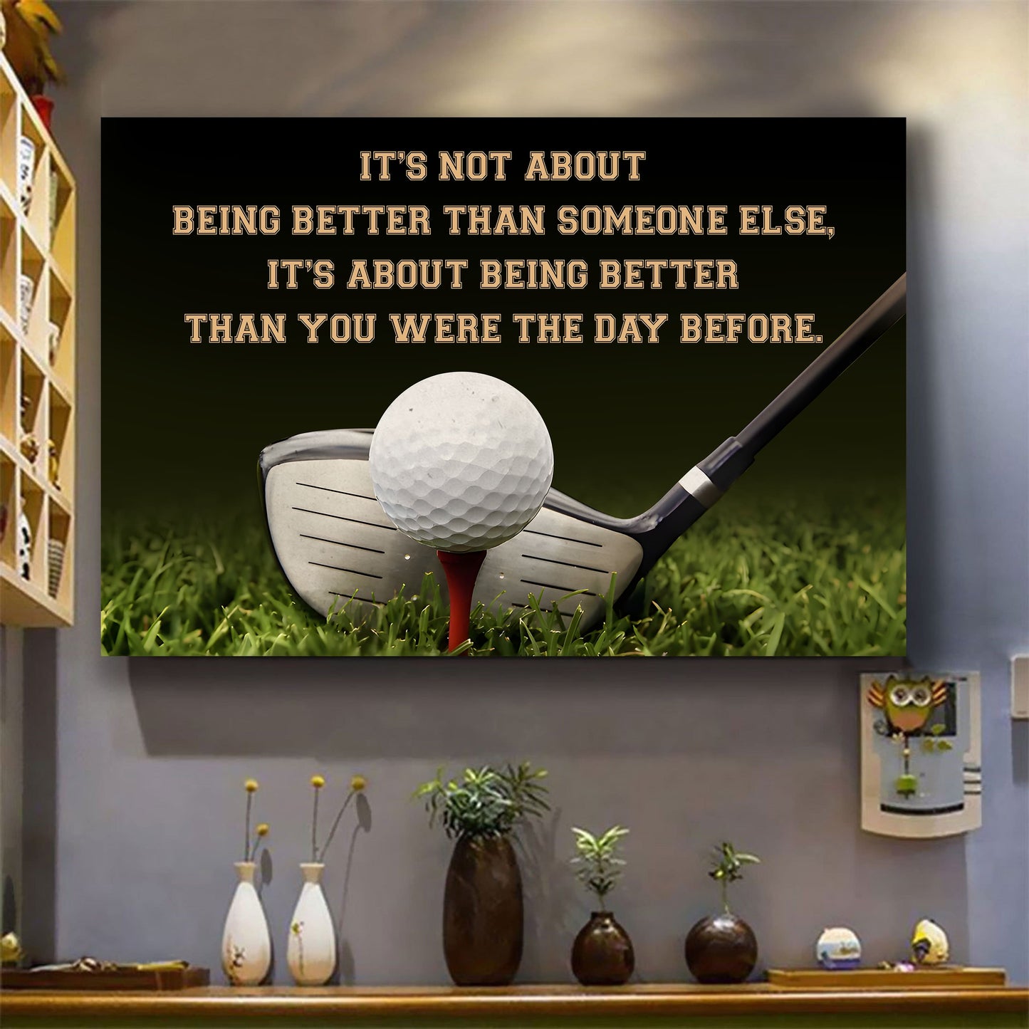 golf customizable poster canvas - it is not about better than someone else, it is about being better than you were the day before