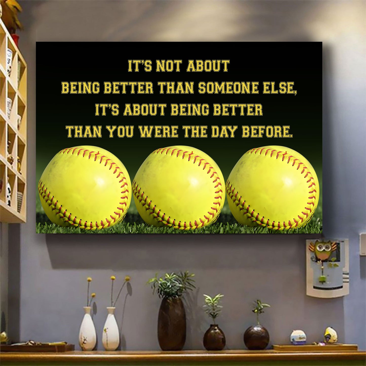 softball customizable poster canvas - it is not about better than someone else, it is about being better than you were the day before