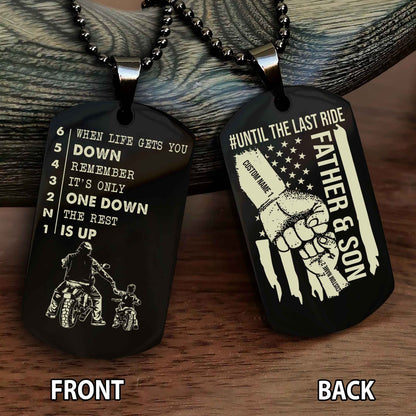 Personalized Double Side Graphic Dog Tag Father And Son Never Ride Alone - When Life Gets You Down Remember It's Only One Down The Rest Is Up