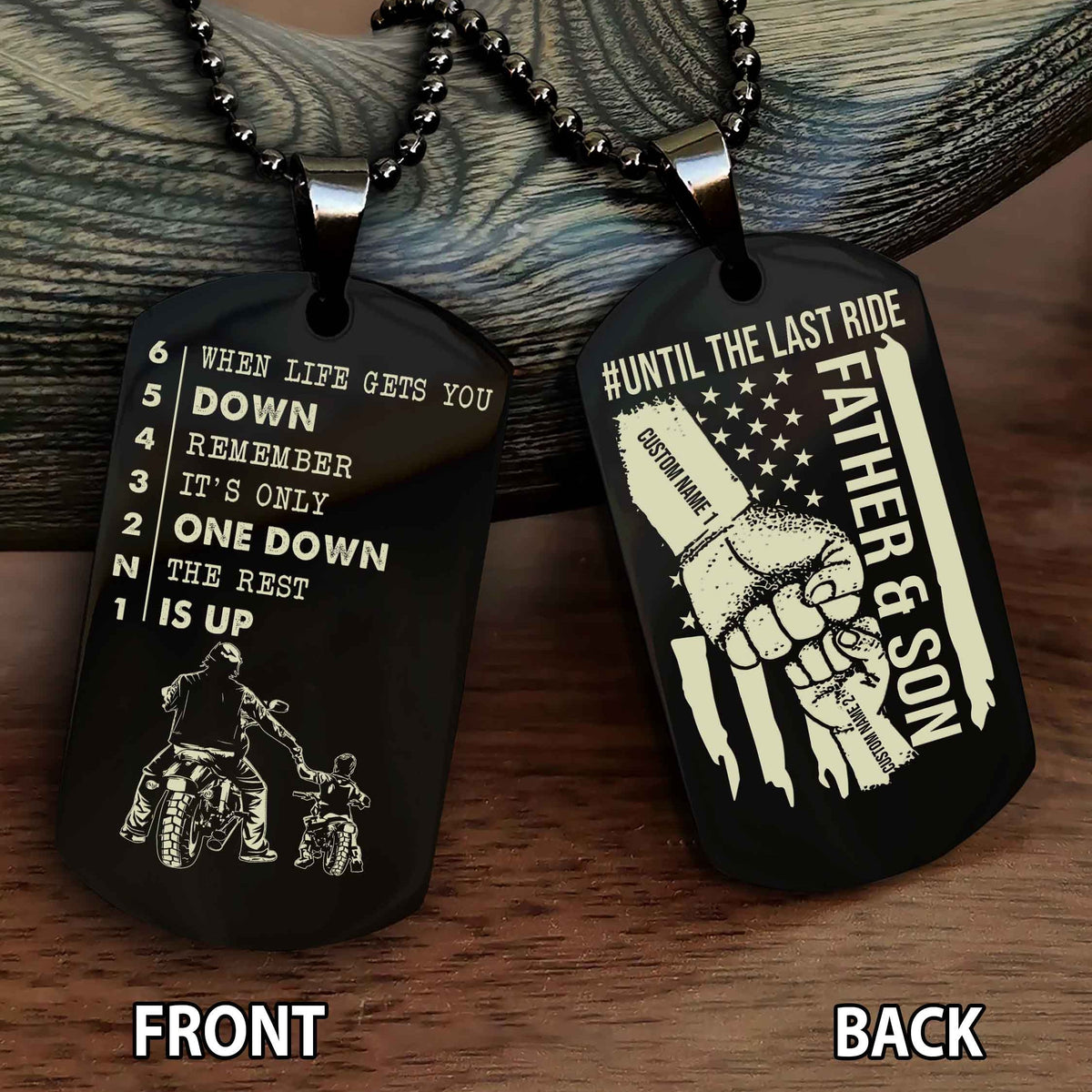 Personalized Double Side Graphic Dog Tag Father And Son Until The Last Ride - When Life Gets You Down Remember It's Only One Down The Rest Is Up