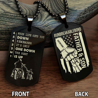 Personalized Double Side Graphic Dog Tag Father And Son UnBreakable Bond - When Life Gets You Down Remember It's Only One Down The Rest Is Up