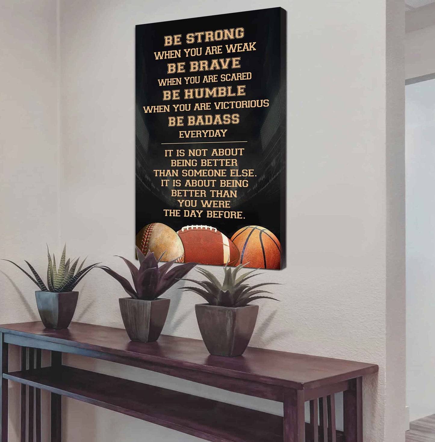 Basketball-Be Strong-It is not About Being Better Than Someone Else It is about being better than you were the day before.