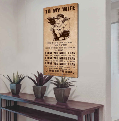 DRB VGT- Poster Canvas To My Wife When I Say I Love You More - I Love You The Most Gift For Your Wife