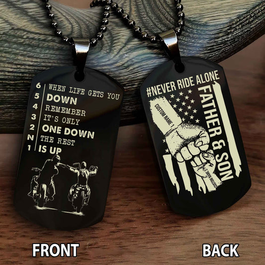 Personalized Double Side Graphic Dog Tag Father And Son Never Ride Alone - When Life Gets You Down Remember It's Only One Down The Rest Is Up
