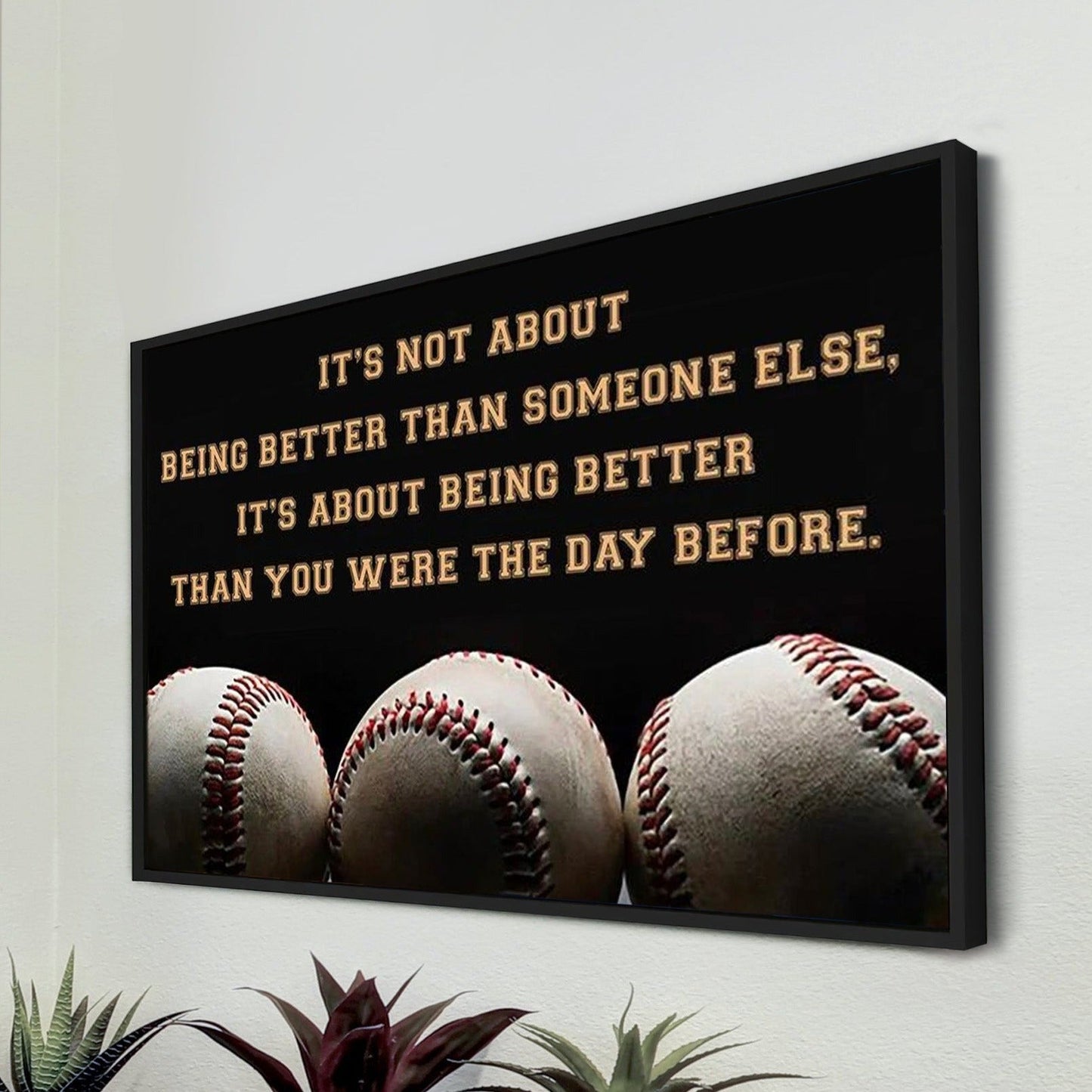 baseball customizable poster canvas - it is not about better than someone else, it is about being better than you were the day before