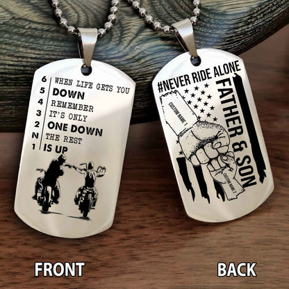 Personalized Double Side Graphic Dog Tag Father And Son Never Ride Alone - When Life Gets You Down Remember It's Only One Down The Rest Is Up