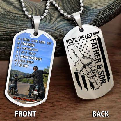 Personalized Double Side Graphic Dog Tag Father And Son Until The Last Ride - When Life Gets You Down Remember It's Only One Down The Rest Is Up