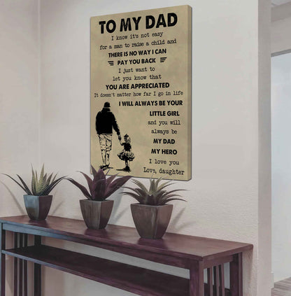 Family Poster Canvas To My Dad I Know It's Not Easy To Raise A Child I Will Always Be Your Little Girl Gift From Daughter To Dad