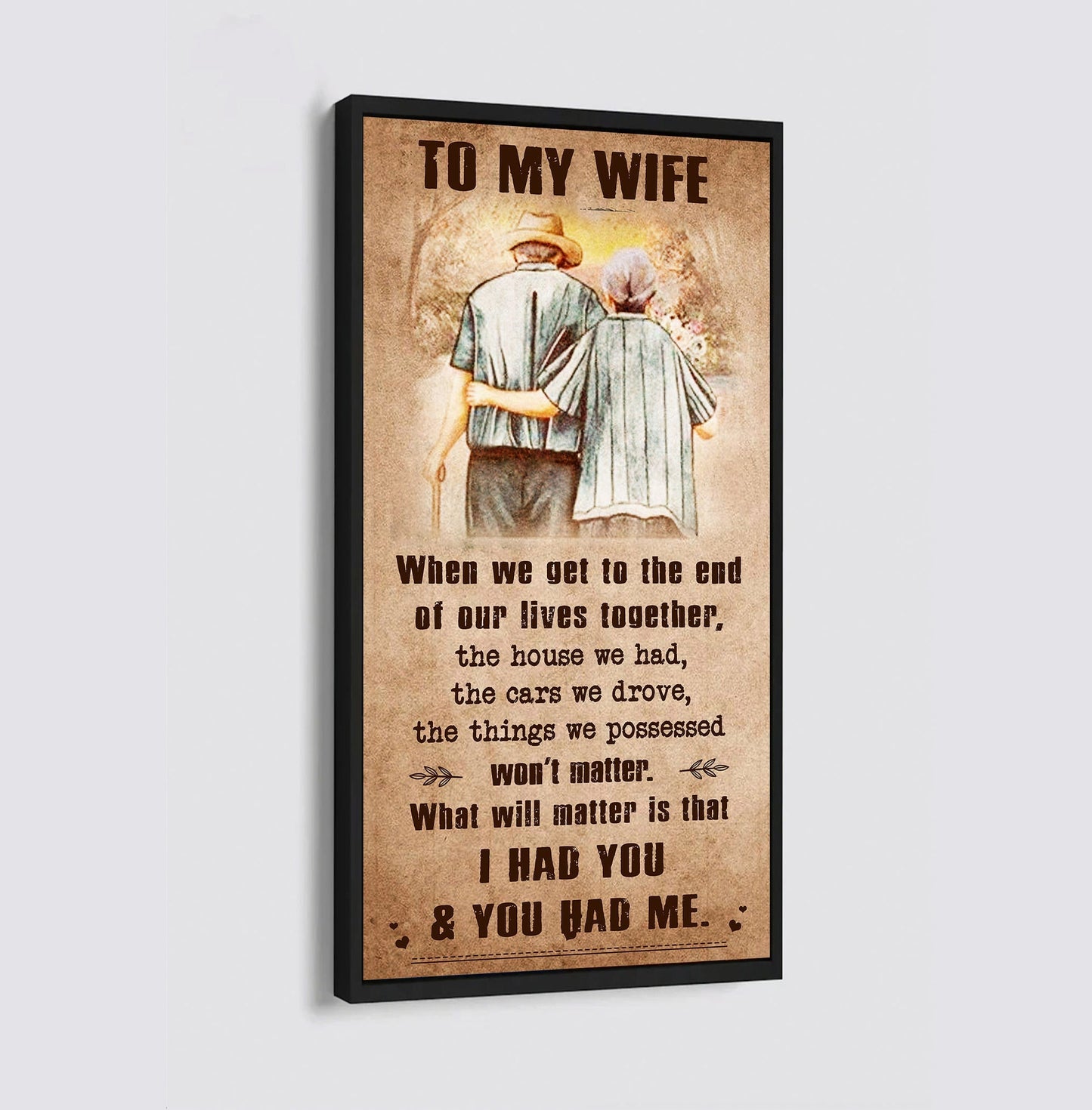 to my wife, i had you and you had me.