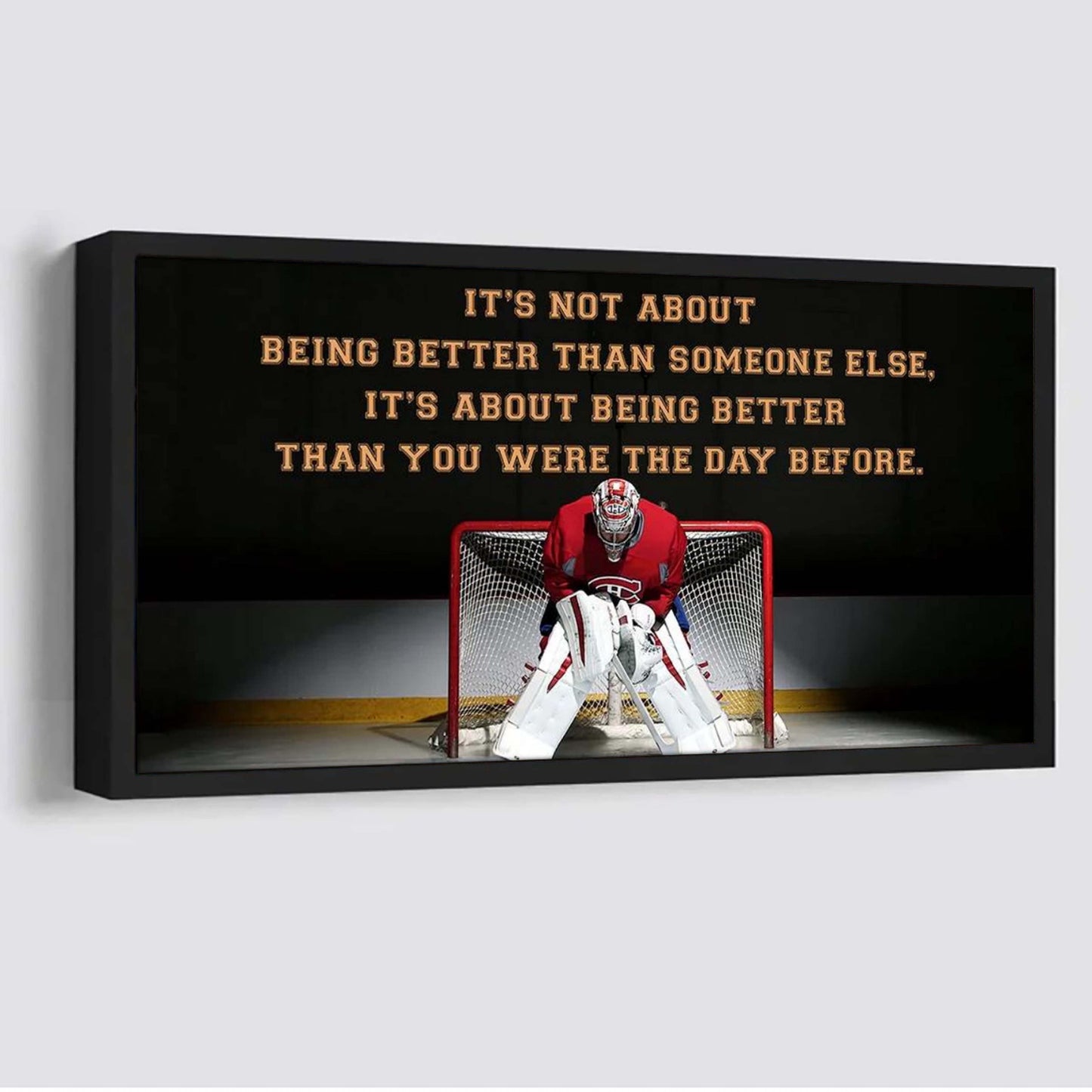 hockey it is not about being better than someone else it is about being better than you were the day before