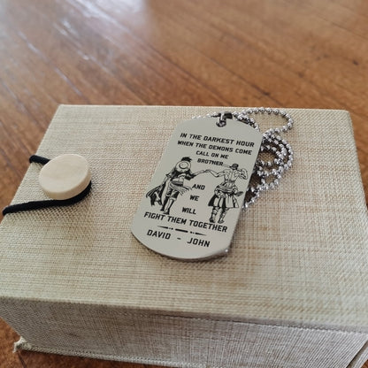 Biker Customizable engraved brother dog tag gift from brother, In the darkest hour, When the demons come call on me brother and we will fight them together