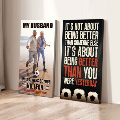 Soccer-Wife to Husband - It is not About Being Better Than Someone Else It is about being better than you were the day before.
