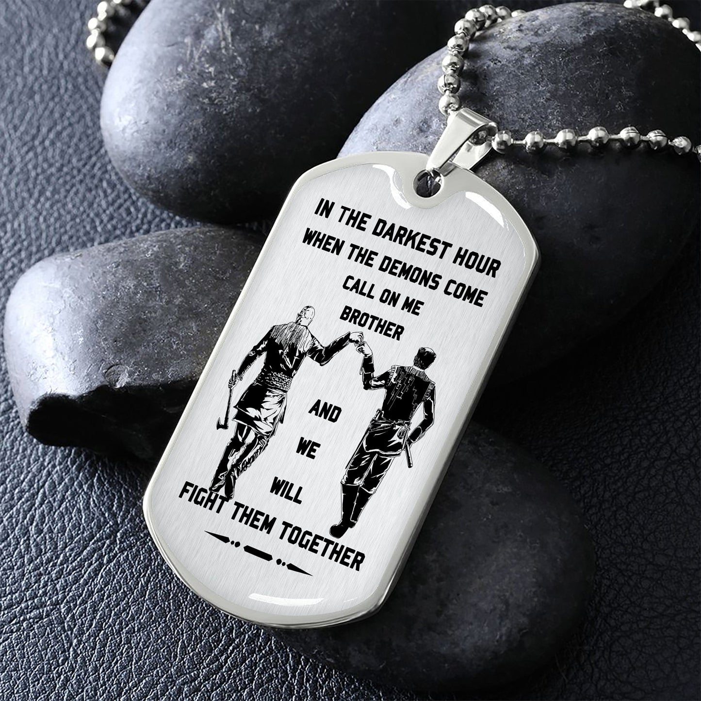 military chain gifts from brother in the darkest hour, when the demons come call on me brother and we will fight them together