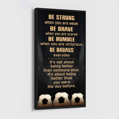 American Football-Be Strong-It is not About Being Better Than Someone Else It is about being better than you were the day before.