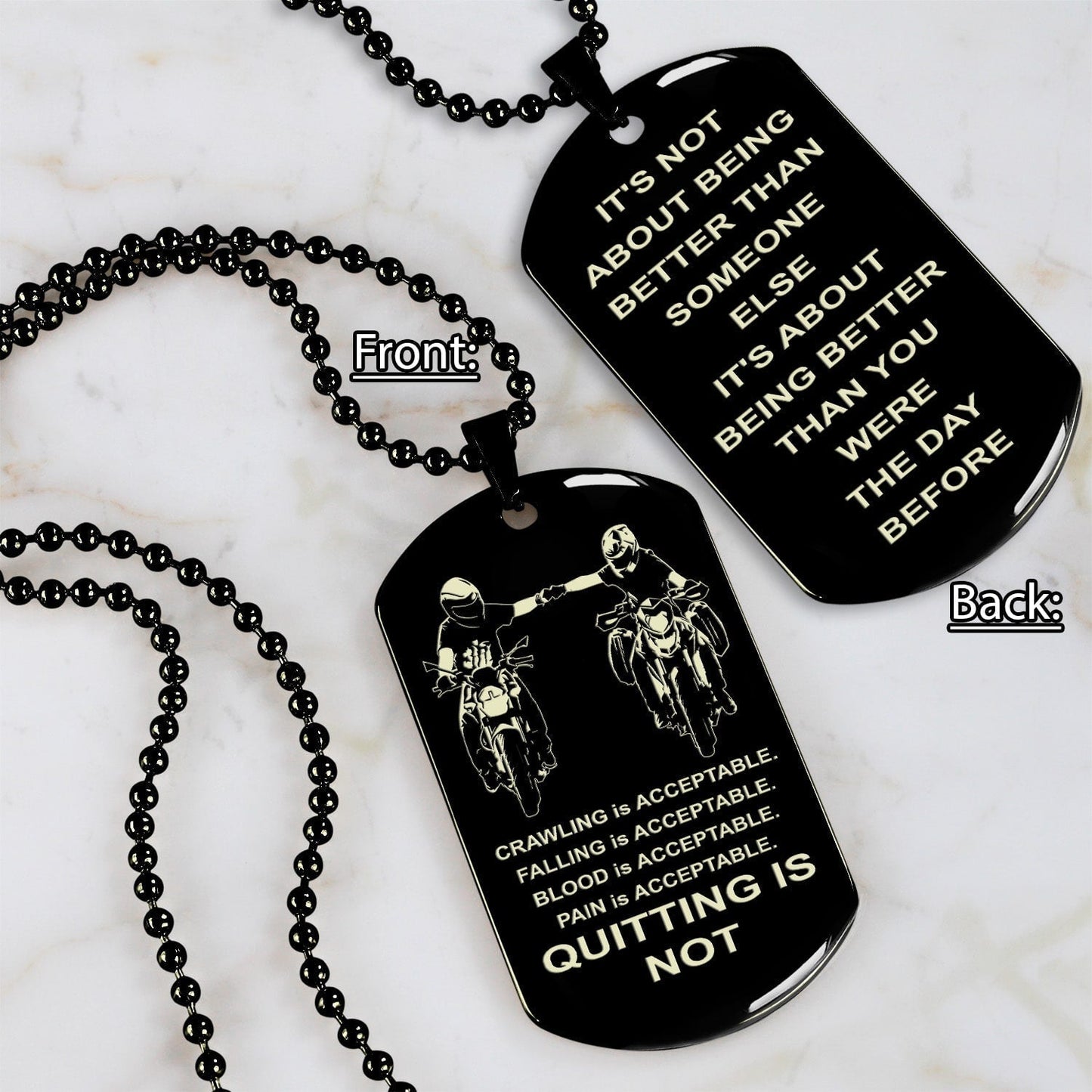 drb-quiting is not- it is not about better than someone else, it is about being better than you were the day before, dog tag double sided