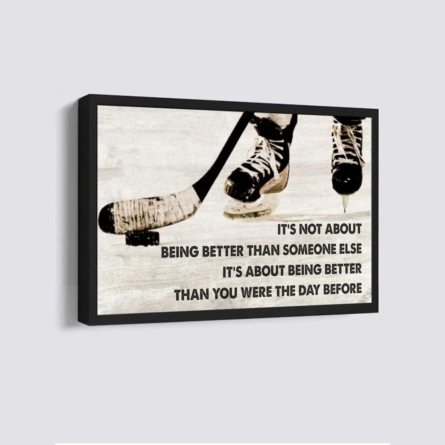 hockey customizable poster canvas - it is not about being better than someone else, it is about being better than you were the day before