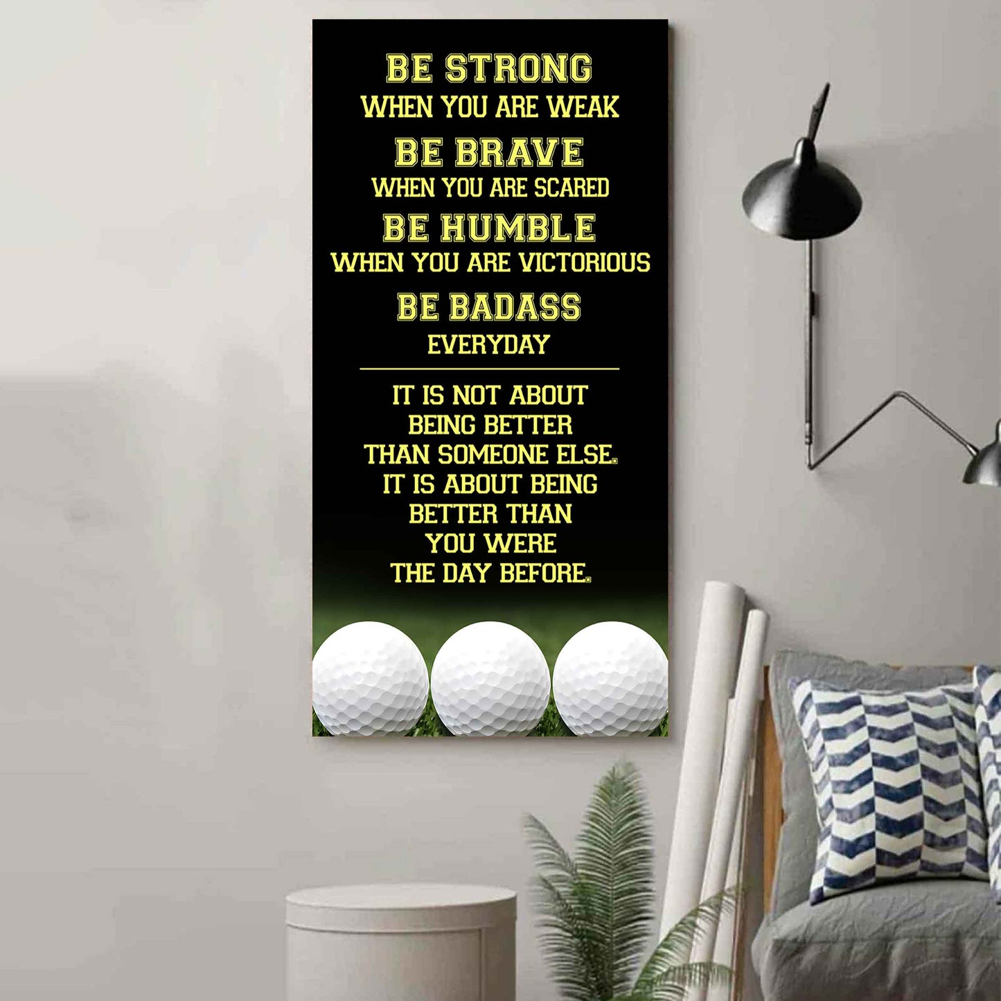 Mix Basketbal and Golf Be Strong-It is not About Being Better Than Someone Else It is about being better than you were the day before.