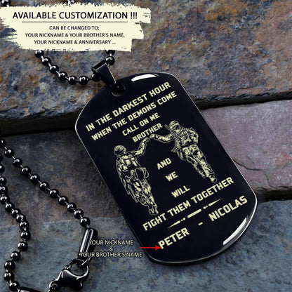 Biker Customizable engraved brother dog tag gift from brother, In the darkest hour, When the demons come call on me brother and we will fight them together