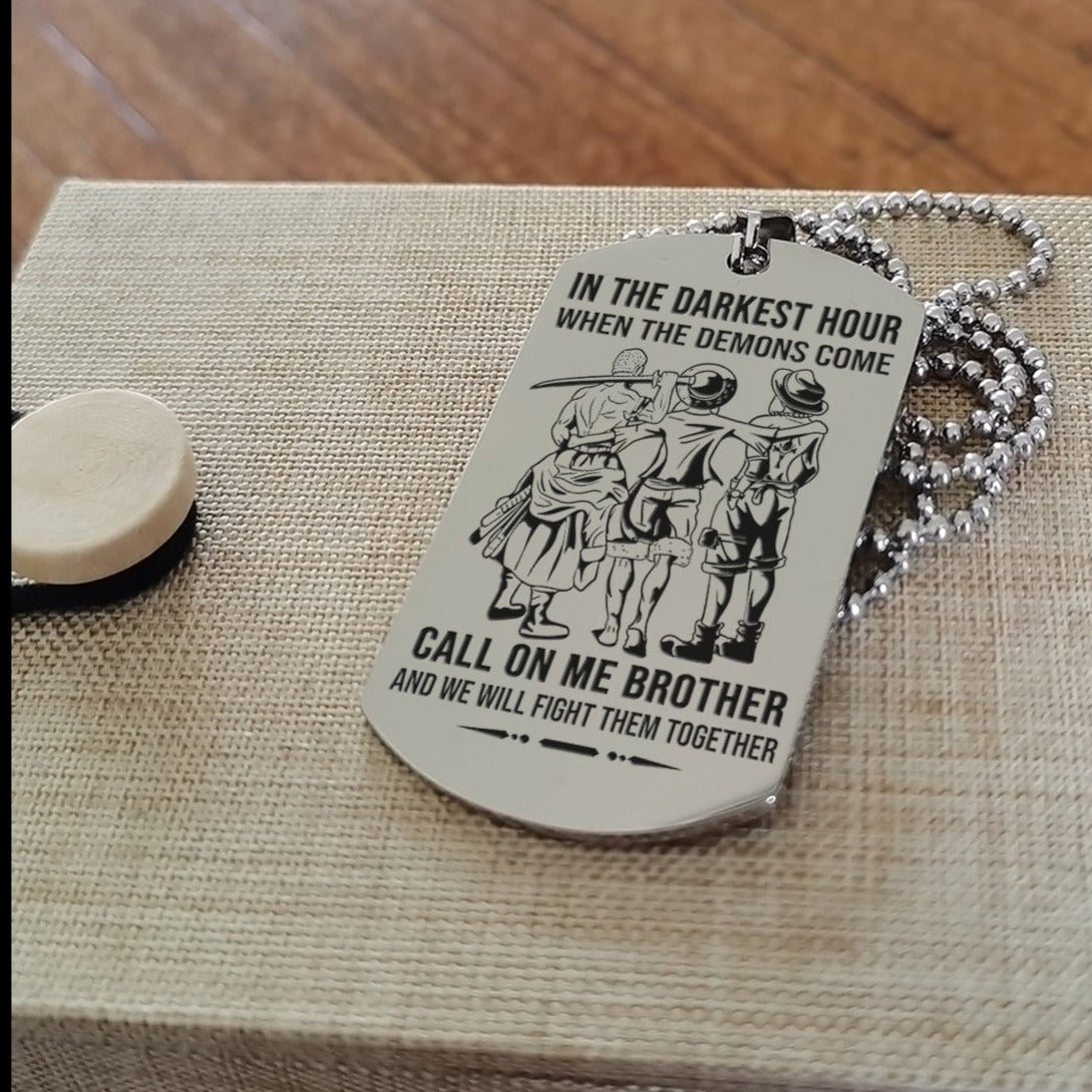 op engraved one sided dog tag gift from brother, in the darkest hour when the demons come call on me brother and we will fight them together