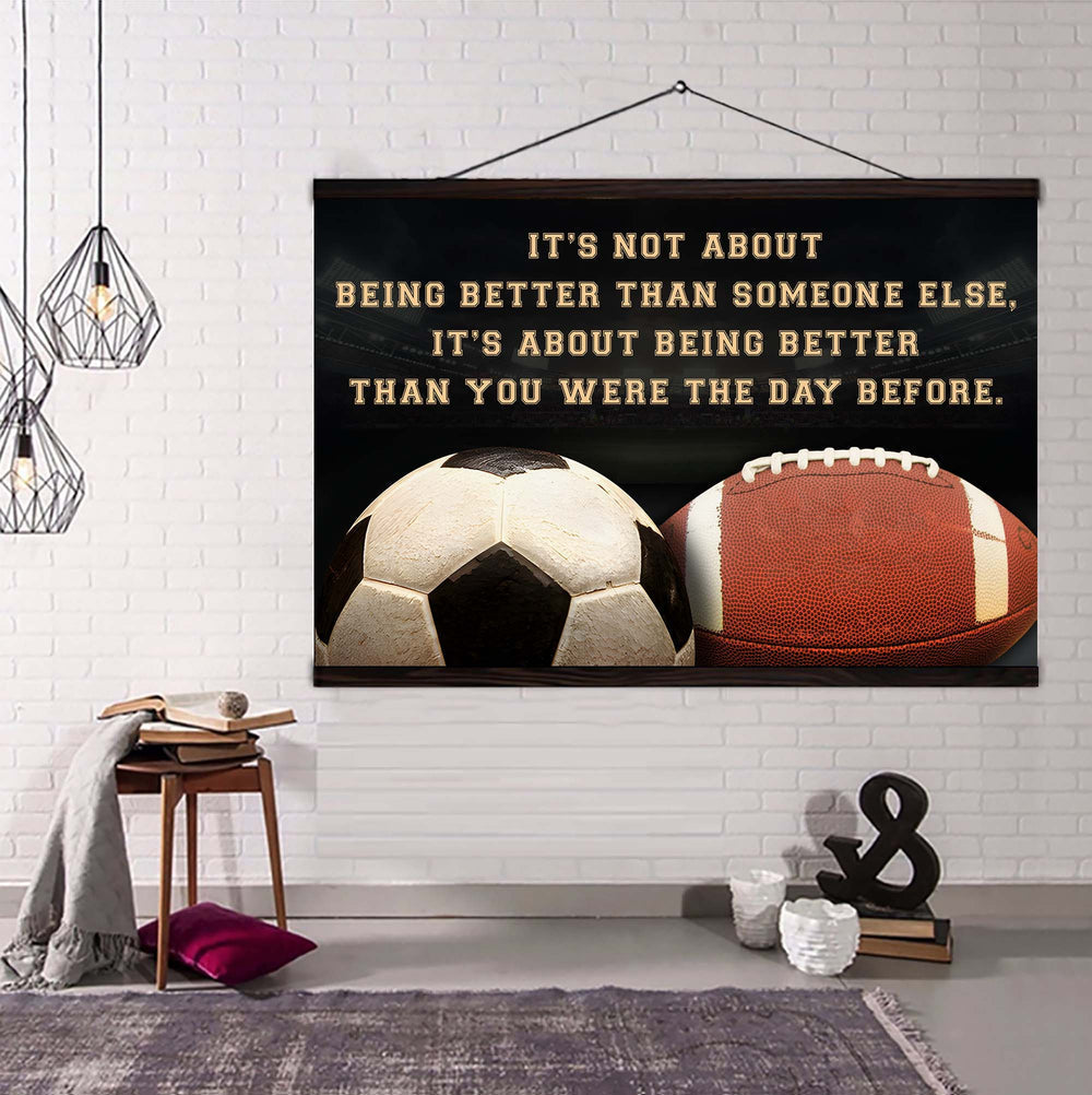 american football and soccer customizable poster canvas - it is not about better than someone else, it is about being better than you were the day before