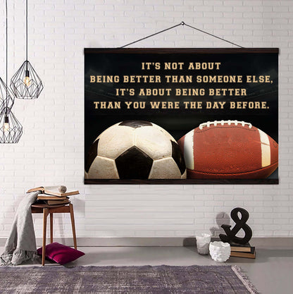 American football and Soccer customizable poster canvas - It is not about better than someone else, It is about being better than you were the day before