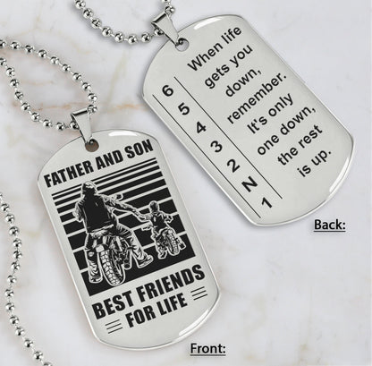 Biker Dog tag to Son-When life gets you down, remember. It’s only one down, the rest is up.