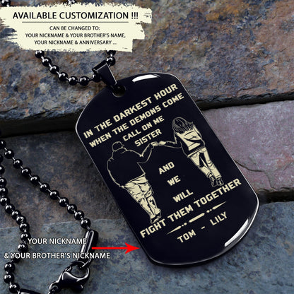 OP Engraved one sided dog tag gift from brother, In the darkest hour When the demons come call on me brother and we will fight them together