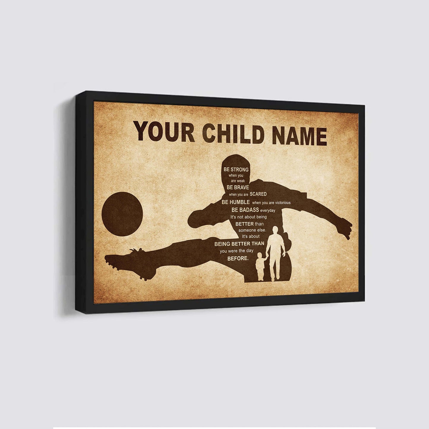 soccer personalized your child name from dad to son basketball poster canvas be strong when you are weak be brave when you are scared it's not about being better than someone else it's about being better than you were the day before